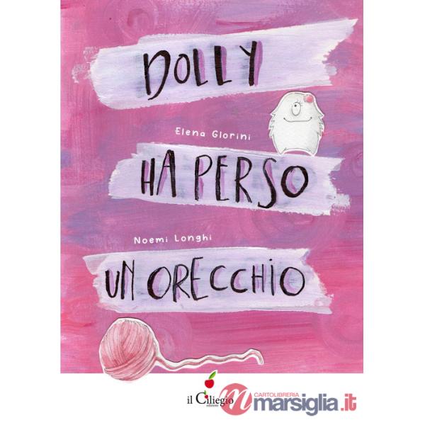 Dolly ha perso un orecchio. Ediz. a colori