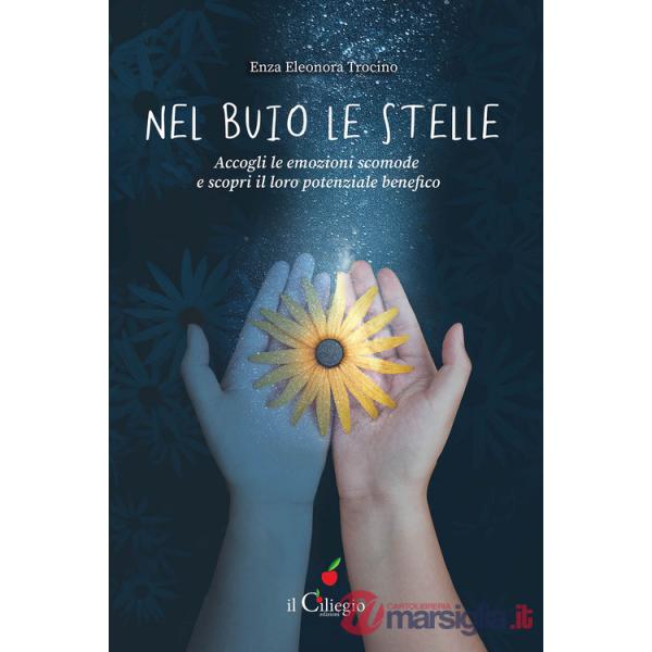 Nel buio le stelle. Accogli le emozioni scomode e scopri il loro potenziale benefico
