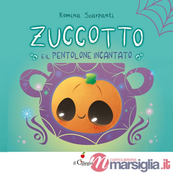 Zuccotto. E il pentolone incantato. Ediz. a colori