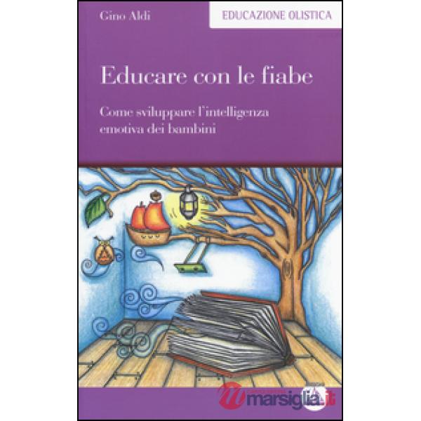 Educare con le fiabe. Come sviluppare l'intelligenza emotiva dei bambini