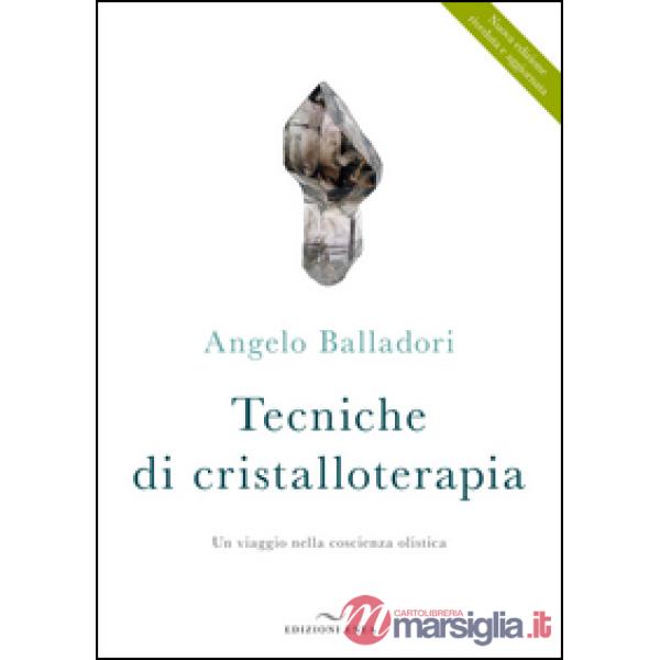Tecniche di cristalloterapia. Un viaggio nella coscienza olistica