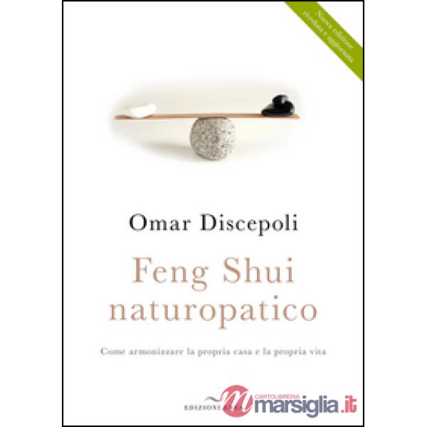 Feng Shui naturopatico. Come armonizzare la propria casa e la propria vita