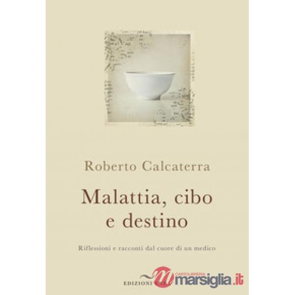 Malattia, cibo e destino. Riflessioni e racconti dal cuore di un medico