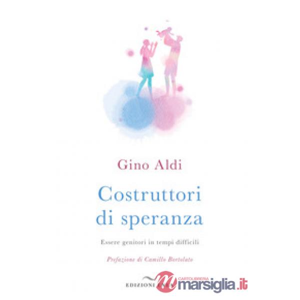 Costruttori di speranza. Essere genitori in tempi difficili