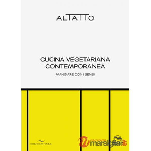 Cucina vegetariana contemporanea. Mangiare con i sensi