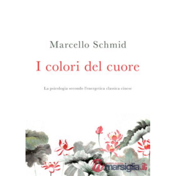 Colori del cuore. La psicologia secondo l'energetica classica cinese (I)