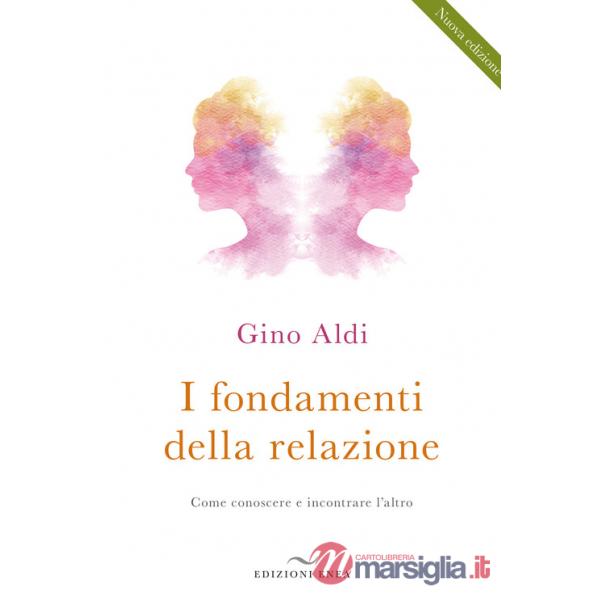 Fondamenti della relazione. Come conoscere e incontrare l'altro (I)