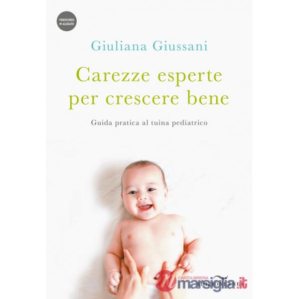 Carezze esperte per crescere bene. Guida pratica al tuina pediatrico. Con Video