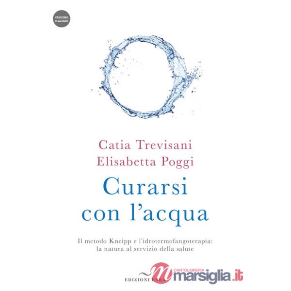 Curarsi con l'acqua. Il metodo Kneipp e l'idrotermofangoterapia: la natura al servizio della salute. Con videocorso