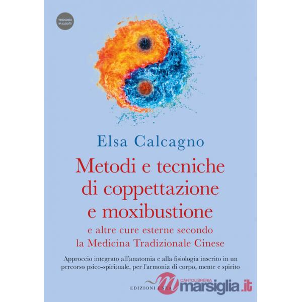 Metodi e tecniche di coppettazione e moxibustione e altre cure esterne secondo la medicina tradizionale cinese. Approccio integr