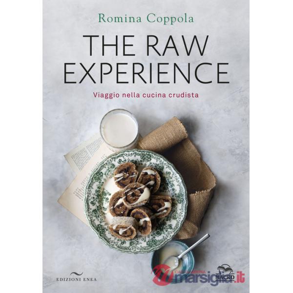 Raw experience. Viaggio nella cucina crudista. Ediz. a colori (The)