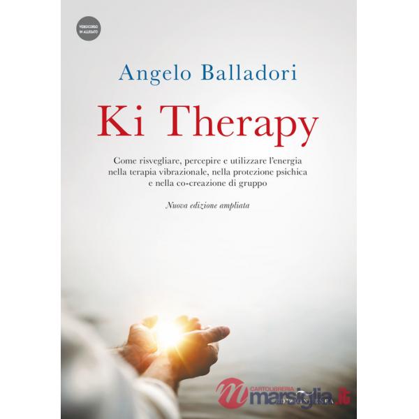 Ki therapy. Come risvegliare, percepire e utilizzare l'energia nella terapia vibrazionale, nella protezione psichica e nella co-