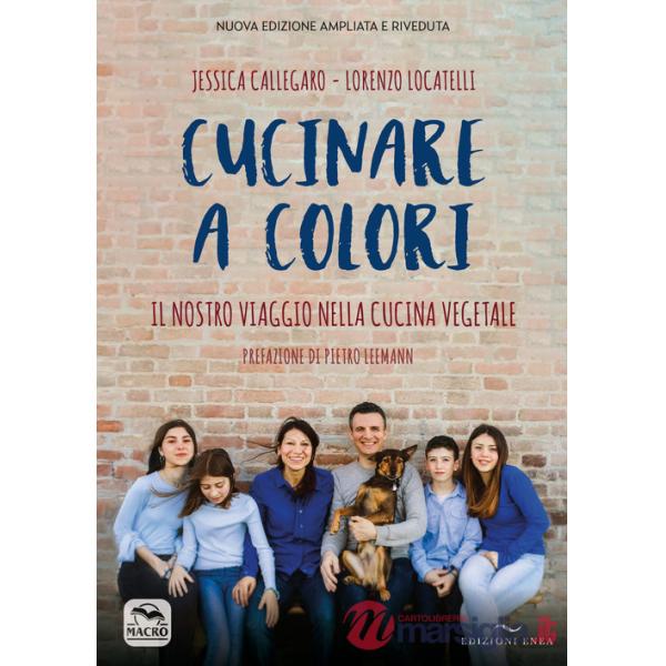 Cucinare a colori. Il nostro viaggio nella cucina vegetale