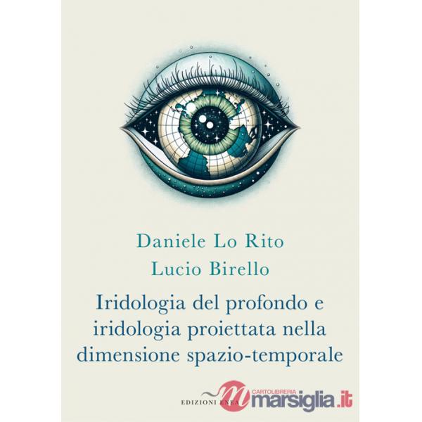 Iridologia del profondo e iridologia proiettata nella dimensione spazio-temporale