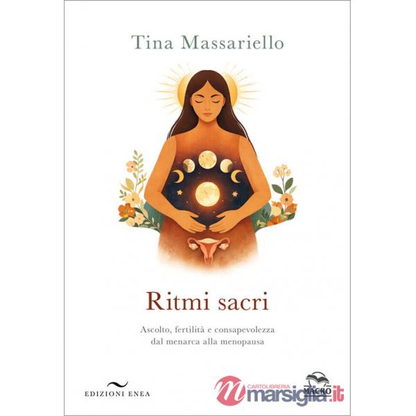 Ritmi sacri. Ascolto, fertilità e consapevolezza dal menarca alla menopausa