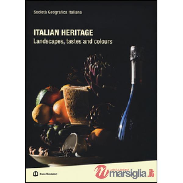 Italian heritage. Landscapes, tastes and colours