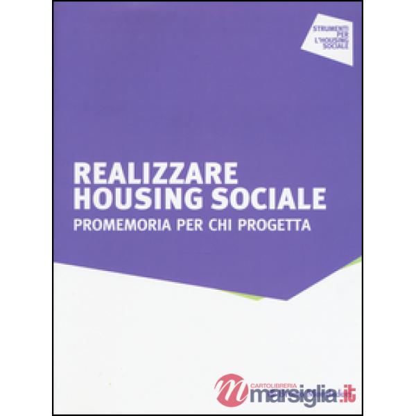 Realizzare housing sociale. Promemoria per chi progetta