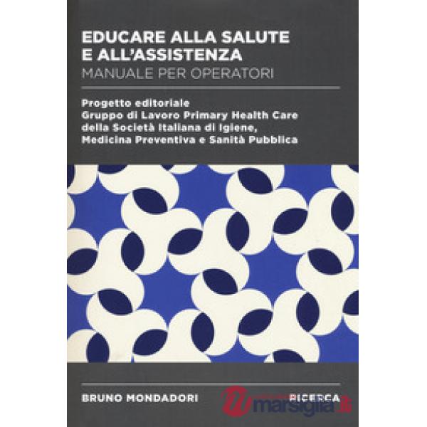 Educare alla salute e all'assistenza. Manuale operatori