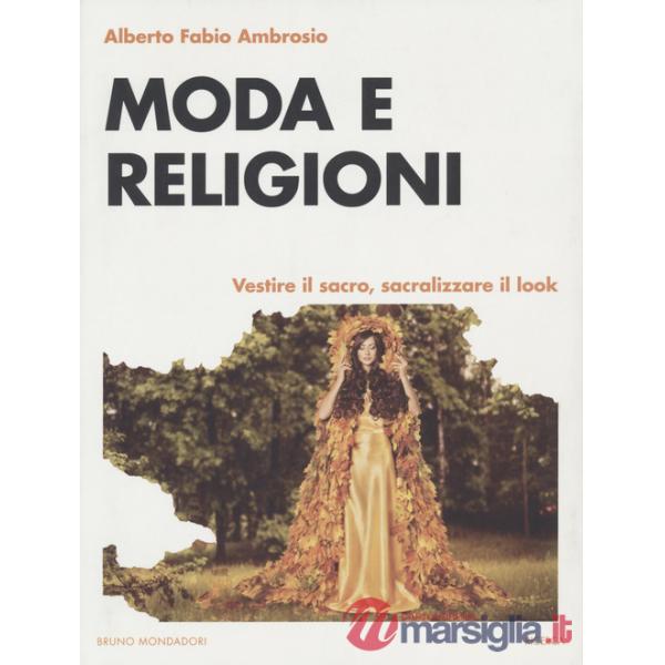 Moda e religioni. Vestire il sacro, sacralizzare il look