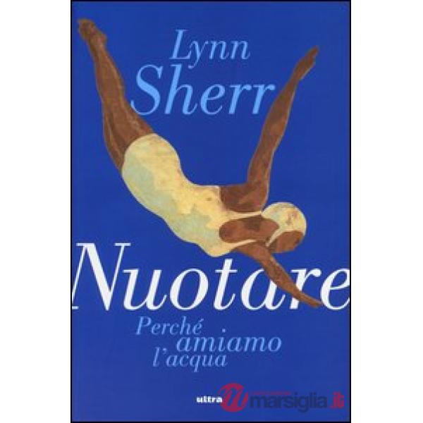 Nuotare. Perché amiamo l'acqua