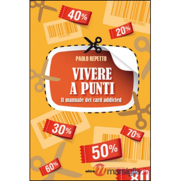 Vivere a punti. Manuale del card-addicted