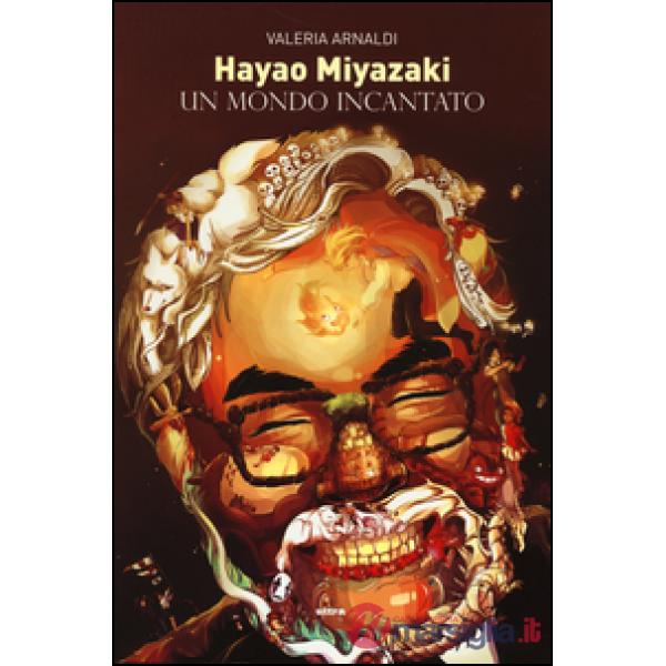 Hayao Miyazaki. Un mondo incantato