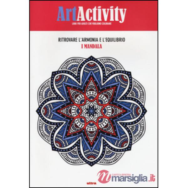 Art activity. Ritrovare l'armonia e l'equilibrio. I mandala. Ediz. illustrata