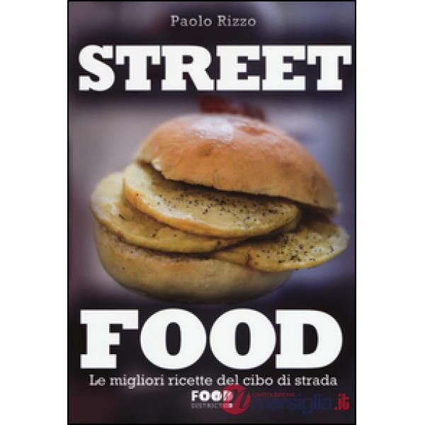 Street food. Le migliori ricette del cibo di strada. Ediz. illustrata