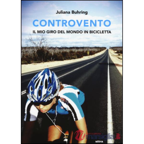 Controvento. Il mio giro del mondo in bicicletta