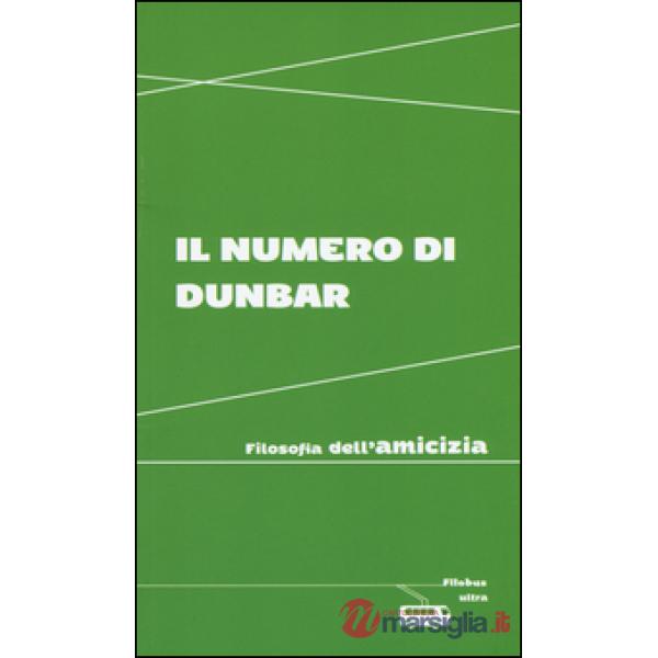 Numero di Dunbar. Filosofia dell'amicizia (Il)