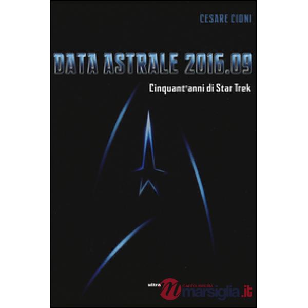 Data astrale 2016.09. Cinquant'anni di Star Trek. Ediz. illustrata