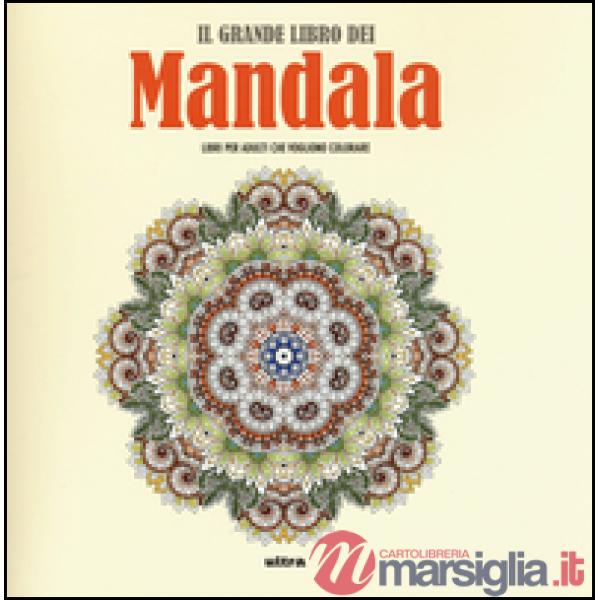 Grande libro dei mandala. Liberare la creatività e ritrovare il piacere di gioca