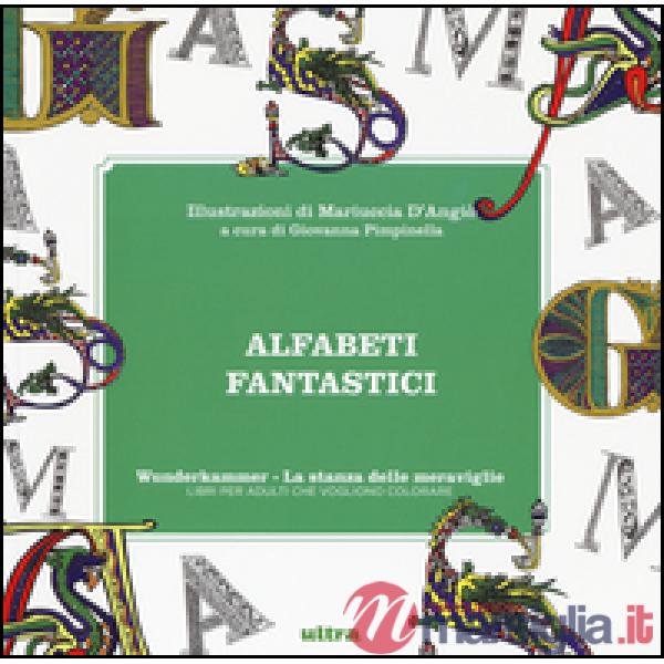 Alfabeti fantastici. Wunderkammer, la stanza delle meraviglie. Ediz. illustrata