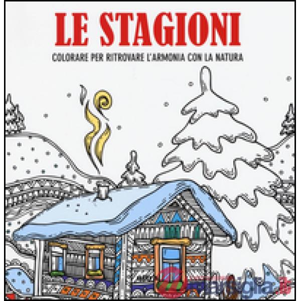 Art activity. Le stagioni. Colorare per ritrovare l'armonia con la natura