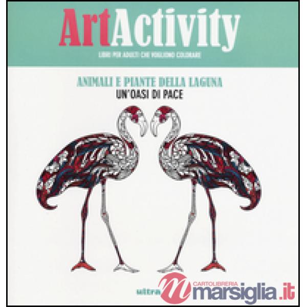 Art activity. Animali e piante della laguna. Un'oasi di pace. Ediz. illustrata