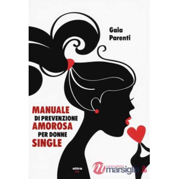 Manuale di prevenzione amorosa per donne single