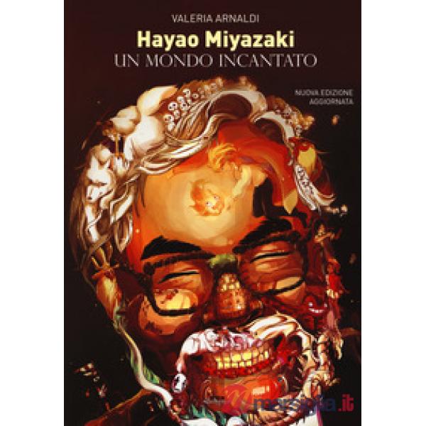 Hayao Miyazaki. Un mondo incantato. Nuova ediz.