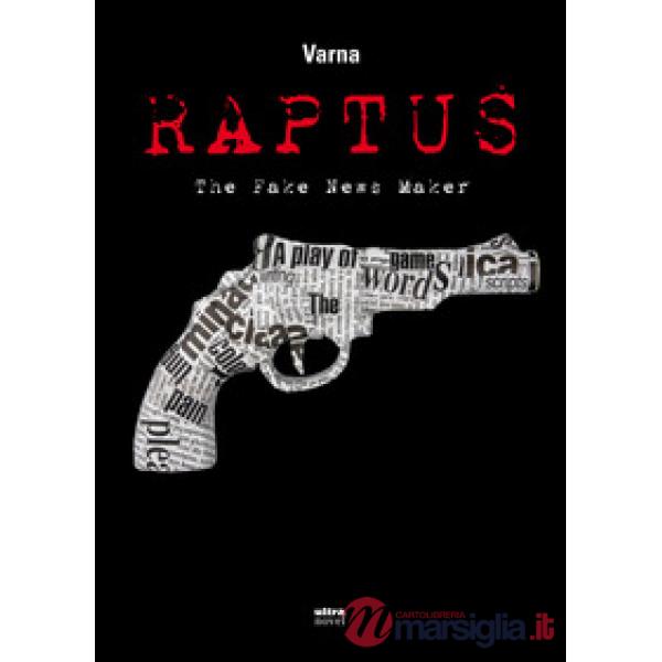 Raptus. The fake news maker