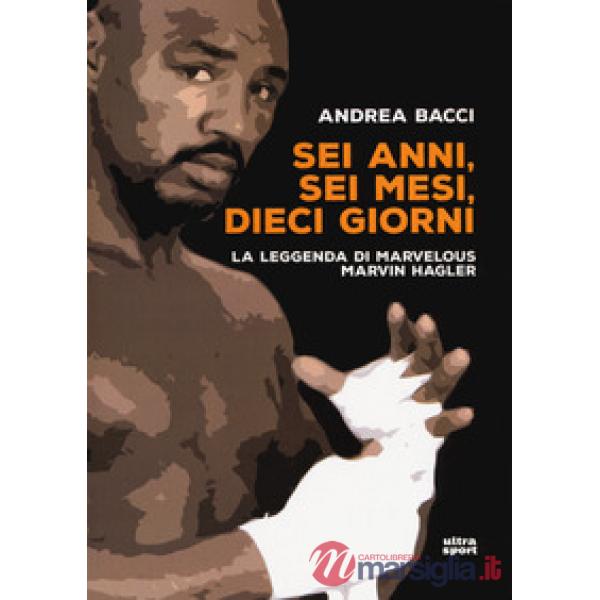 Sei anni, sei mesi, dieci giorni. La leggenda di Marvelous Marvin Hagler