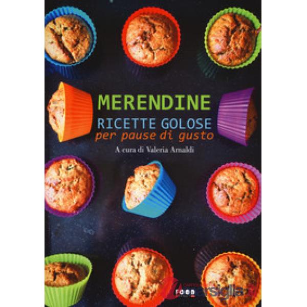 Merendine. Ricette golose per pause di gusto