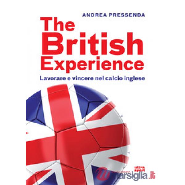 British experience. Lavorare e vincere nel calcio inglese (The)