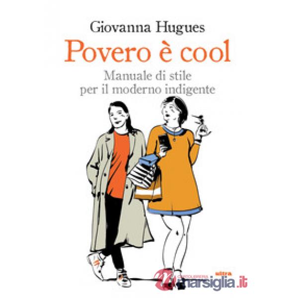 Povero è cool. Manuale di stile per il moderno indigente