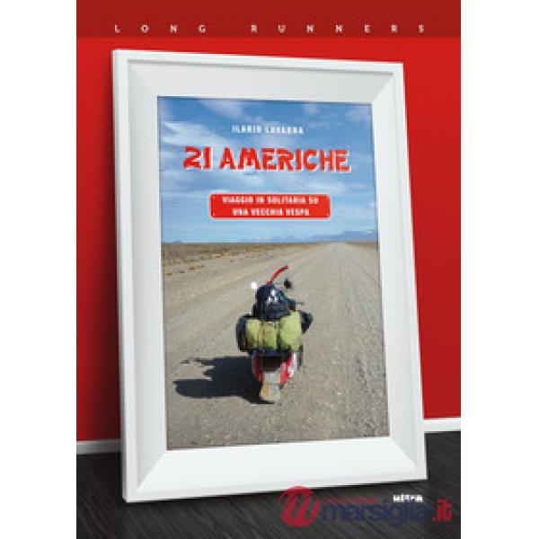 21 Americhe. Viaggio in solitaria su una vecchia Vespa