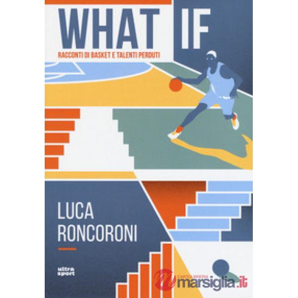 What if. Racconti di basket e talenti perduti