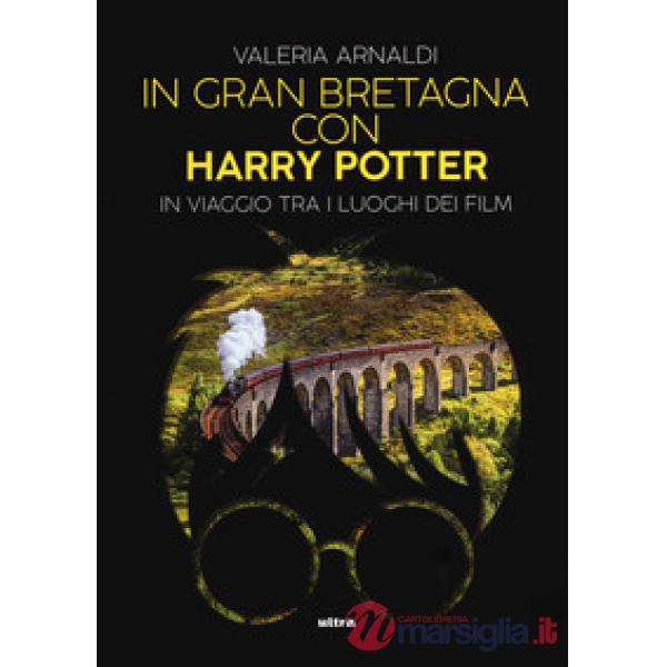 In Gran Bretagna con Harry Potter. In viaggio tra i luoghi dei film