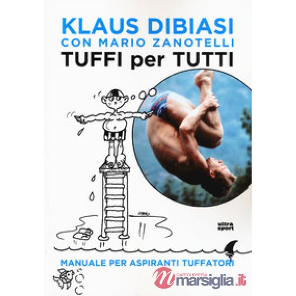 Tuffi per tutti. Manuale per aspiranti tuffatori