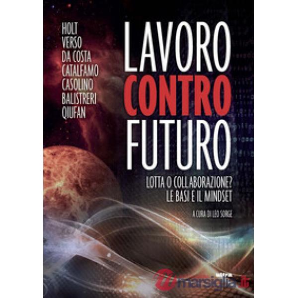 Lavoro contro futuro. Lotta o collaborazione? Le basi e il mindset