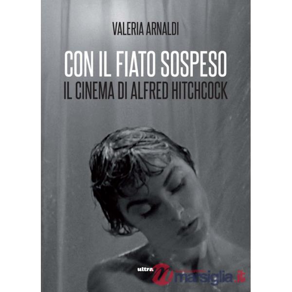 Con il fiato sospeso. Il cinema di Alfred Hitchcock