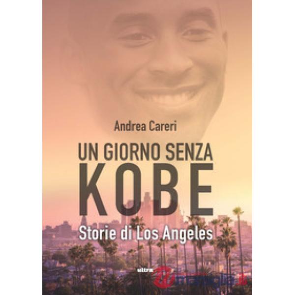 Giorno senza Kobe. Storie di Los Angeles (Un)