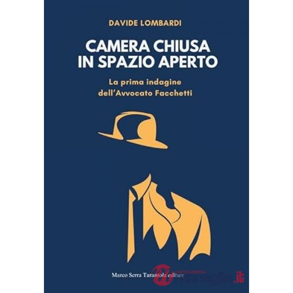 Camera chiusa in spazio aperto. La prima indagine dell'Avvocato Facchetti